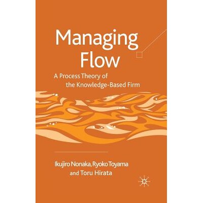 预订 Managing Flow: A Process Theory of the Knowledge-Based Firm: 9781349363568