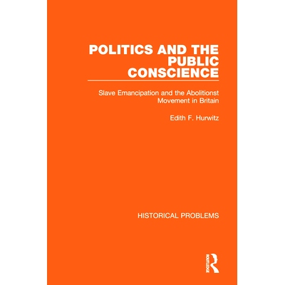 预订 Politics and the Public Conscience: Slave Emancipation and the Abolitionst Movement in Britain 政治与公众良知：英国