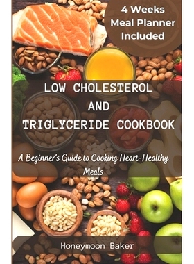 预订 Low Cholesterol and Triglyceride Cookbook: A Beginner’s Guide to Cooking Heart-Healthy Meals: 9798872914549