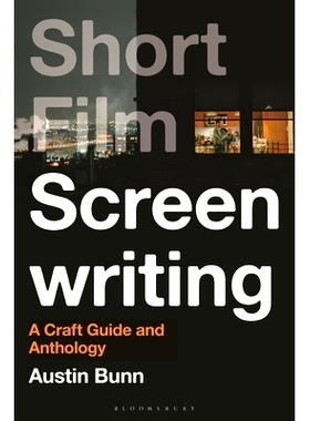 预订 Short Film Screenwriting: A Craft Guide and Anthology 短片编剧：工艺指南与选集（平装）: 9798765101865