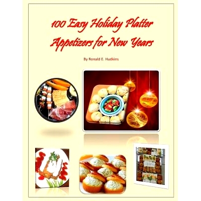 预订 100 Easy Holiday Platter Appetizers for New Years: 9781505890792