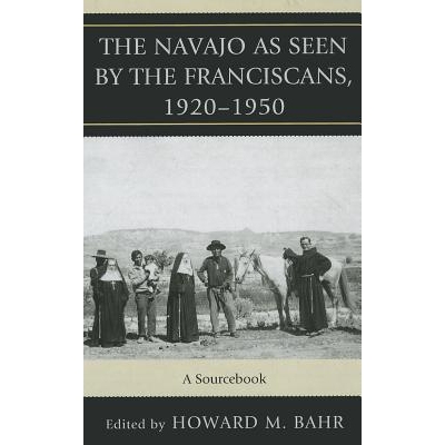 预订 The Navajo as Seen by the Franciscans, 1920-1950: A Sourcebook, 2nd Edition: 9780810867529