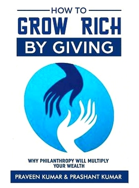 预订 How to Grow Rich by Giving: Why Philanthropy Will Multiply Your Wealth: 9780473456702