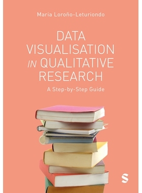 预订 Data Visualisation in Qualitative Research: A Step-by-Step Guide 定性研究中的数据可视化：分步指南: 9781529601671