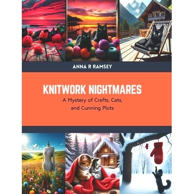 预订 Knitwork Nightmares: A Mystery of Crafts, Cats, and Cunning Plots: 9798876090744