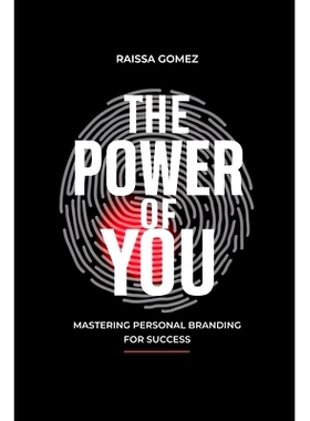 预订 The Power of You - Mastering Personal Branding for Success: Unlock Your Authentic Brand Story and Strategy to Stand