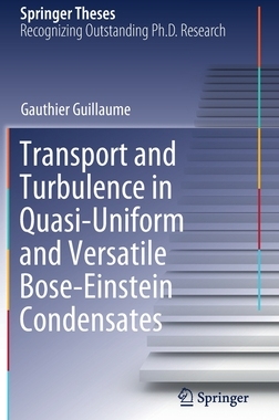 【预订】Transport and Turbulence in Quasi-Uniform and Versatile Bose-Einstein Condensates