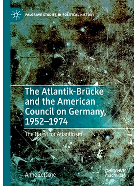 预订 The Atlantik-Brücke and the American Council on Germany, 1952–1974: The Quest for Atlanticism 大西洋桥与美国德国