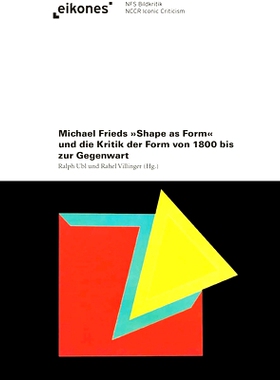 预订 Michael Frieds ’Shape as Form’ und die Kritik der Form von 1800 bis zur Gegenwart 迈克尔·弗里德 (Michael Fried)