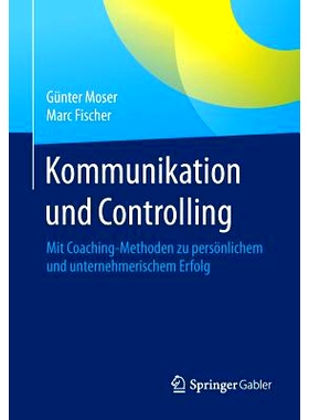 预订 Kommunikation und Controlling: Mit Coaching-Methoden zu persönlichem und unternehmerischem Erfolg 交流与监督-运用