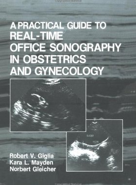 【预订】A Practical Guide to Real-Time Office Sonography in Obstetrics and Gynecology