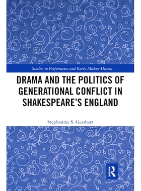 预订 Drama and the Politics of Generational Conflict in Shakespeare’s England 戏剧与莎士比亚英国的代际冲突政治: 9780367