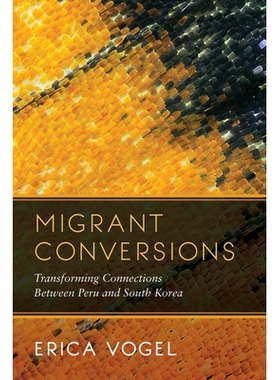 预订 Migrant Conversions: Transforming Connections Between Peru and South Korea Volume 3: 9780520341173