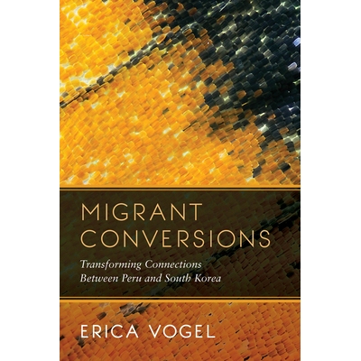 预订 Migrant Conversions: Transforming Connections Between Peru and South Korea Volume 3: 9780520341173
