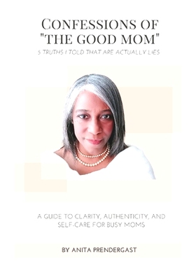 预订 Confessions of The Good Mom: 5 Truths I Told That Are Actually Lies: 9798449240750