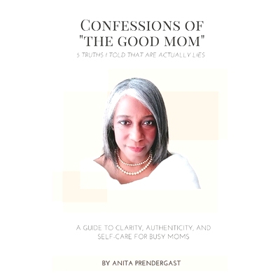 预订 Confessions of The Good Mom: 5 Truths I Told That Are Actually Lies: 9798449240750