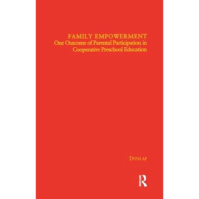 预订 Family Empowerment: One Outcome of Parental Participation in Cooperative Preschool Education: 9781138969568