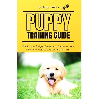 预订 Puppy Training Guide: Teach Your Puppy Commands, Manners, and Good Behavior Easily and Effectively: 9798334737570