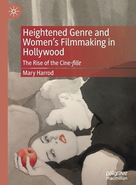 【预订】Heightened Genre and Women’s Filmmaking in Hollywood 9783030709969