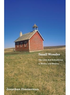 预订 Small Wonder: The Little Red Schoolhouse in History and Memory 不足为奇:现实与记忆中的红色校舍: 9780300215106