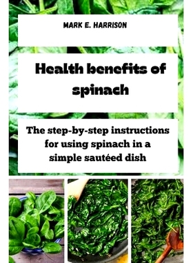 预订 Health benefits of spinach: The step-by-step instructions for using spinach in a simple sautéed dish: 979832588922