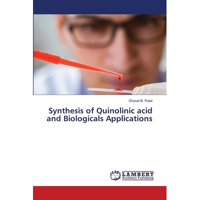 预订 Synthesis of Quinolinic acid and Biologicals Applications 喹啉酸的合成及其生物应用: 9786206151081