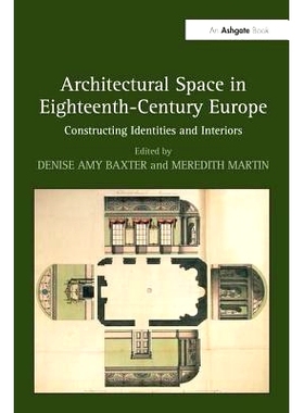 预订 Architectural Space in Eighteenth-Century Europe: Constructing Identities and Interiors: 9781138245815