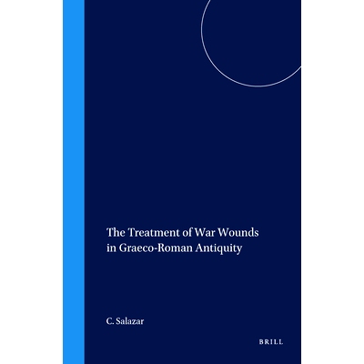 预订 The Treatment of War Wounds in Graeco-Roman Antiquity 古代希腊罗马的战争创伤: 9789004114791