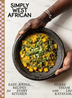 预订 Simply West African: Easy, Joyful Recipes for Every Kitchen: A Cookbook简单的西非：适合每个厨房的简单、快乐食谱：烹