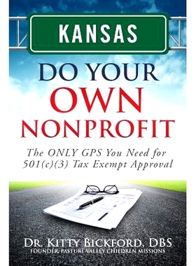 预订 Kansas Do Your Own Nonprofit: The ONLY GPS You Need for 501c3 Tax Exempt Approval: 9781633080348