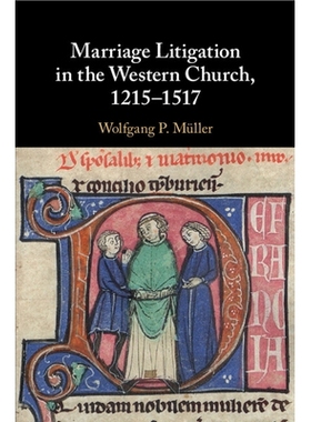 预订 Marriage Litigation in the Western Church, 1215–1517 西方教会的婚姻诉讼，1215-1517年: 9781108958189