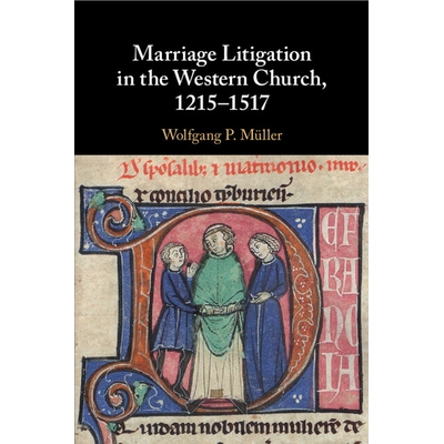 预订 Marriage Litigation in the Western Church, 1215–1517 西方教会的婚姻诉讼，1215-1517年: 9781108958189