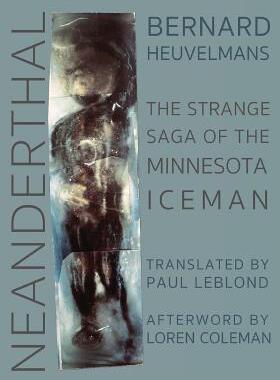 [预订]Neanderthal: The Strange Saga of the Minnesota Iceman 9781938398612