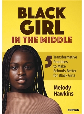 预订 Black Girl in the Middle: Five Transformative Practices to Make Schools Better for Black Girls 中间地带的黑人女孩：