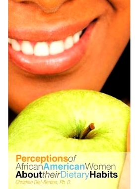 预订 Perceptions of African American Women about Their Dietary Habits: 9781466954243