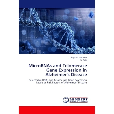 预订 MicroRNAs and Telomerase Gene Expression in Alzheimer’s Disease 微rna和端粒酶基因在阿尔茨海默病中的表达: 978620747
