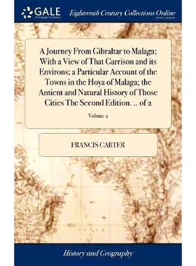 预订 A Journey From Gibraltar to Malaga; With a View of That Garrison and its Environs; a Particular Account of the Town