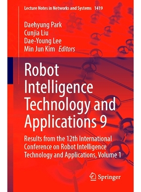 预订 Robot Intelligence Technology and Applications 9: Results from the 12th International Conference on Robot Intellige