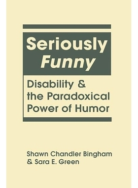 预订 Seriously  Funny: Disability and the Paradoxical Power of Humor 认真搞笑：残疾与幽默的悖论力量: 9781626375208