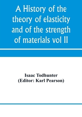 【预订】A history of the theory of elasticity and of the strength of materials, from Galilei to the present time (...