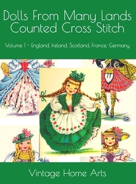 预订 Dolls From Many Lands Counted Cross Stitch: Volume 1 - England, Ireland, Scotland, France, Germany 来自不同国家的娃