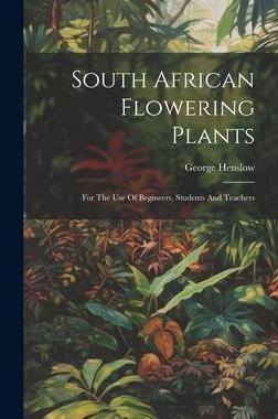 [预订]South African Flowering Plants: For The Use Of Begineers, Students And Teachers 9781020614408