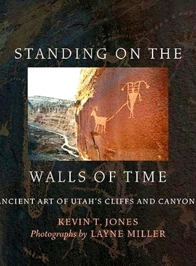 预订 Standing on the Walls of Time: Ancient Art of Utah’s Cliffs and Canyons 站在时间的墙上：犹他州悬崖峭壁和峡谷的古老