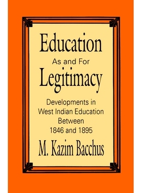 预订 Education as and for Legitimacy: Developments in West Indian Education Between 1846 and 1895: 9780889202313