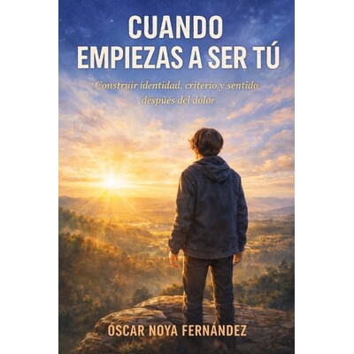 预订 Cuando Empiezas a Ser Tú: Construir identidad, criterio y sentido después del dolor 9798244786170