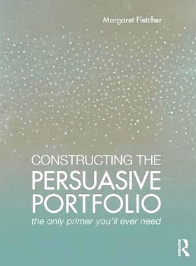 预订 Constructing the Persuasive Portfolio: The Only Primer You’ll Ever Need 构建打动人心的作品：完全导论（平装）: 9781