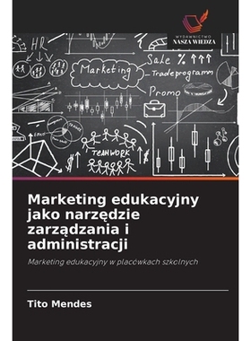 预订 Marketing edukacyjny jako narzedzie zarzadzania i administracji: Marketing edukacyjny w placówkach szkolnych. DE: