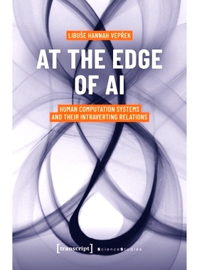 现货 At the Edge of AI: Human Computation Systems and Their Intraverting Relations 在 AI 的边缘: 9783837672282