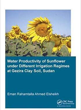 【预售】Water Productivity of Sunflower under Different Irrigation Regimes at Gezira Clay Soil, Sudan