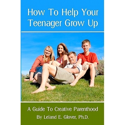 预订 How To Help Your Teenager Grow Up: A Guide To Creative Parenthood: 9781438288352